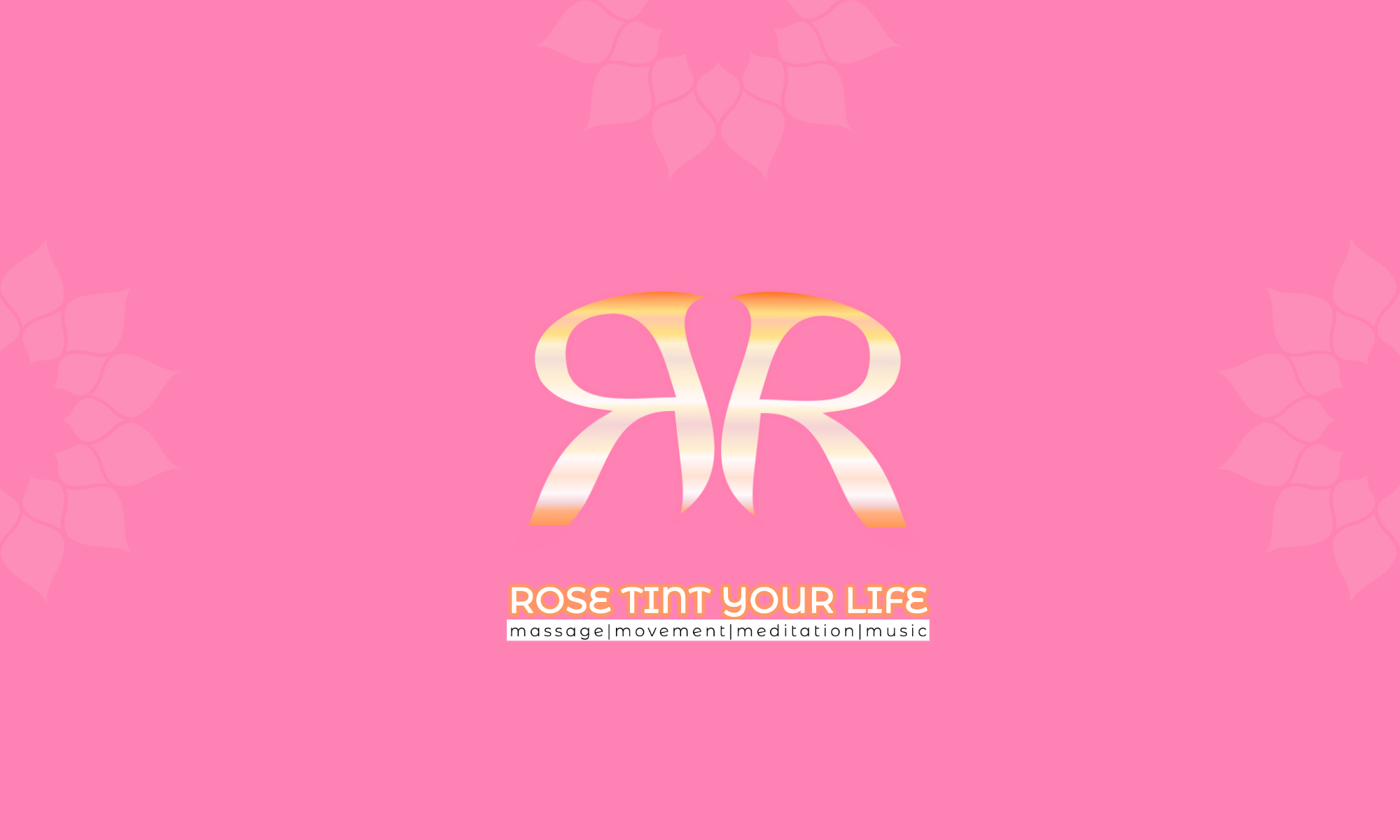 Rose Tint Your Life logo and pink banner with double R logo and the words massage, movement, meditation, music