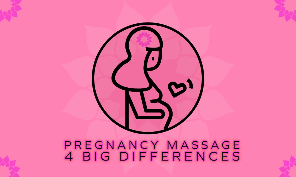 Pregnancy Massage: 4 Big Differences.